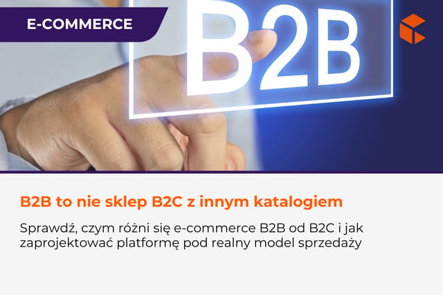 B2B vs B2C e-commerce – differences and challenges
