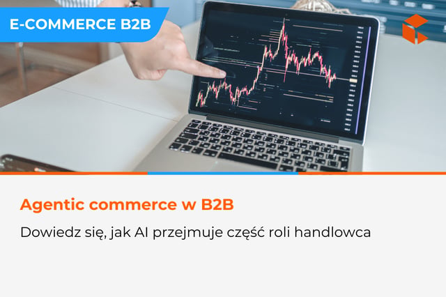 Agentic commerce w B2B – jak AI zmienia sprzedaż w e-commerce B2B