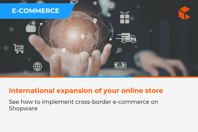Cross-border ecommerce with Shopware - how we support the international expansion of online stores
